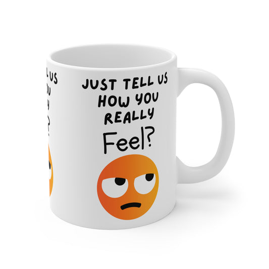 How You Really Feel Mug 11oz