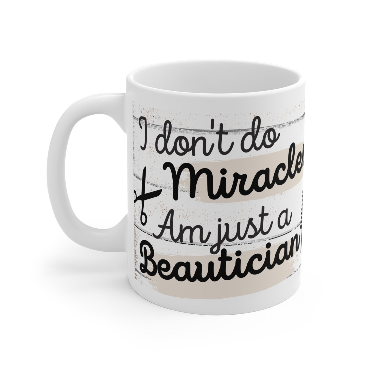 I Don't Do Miracles Mug 11oz