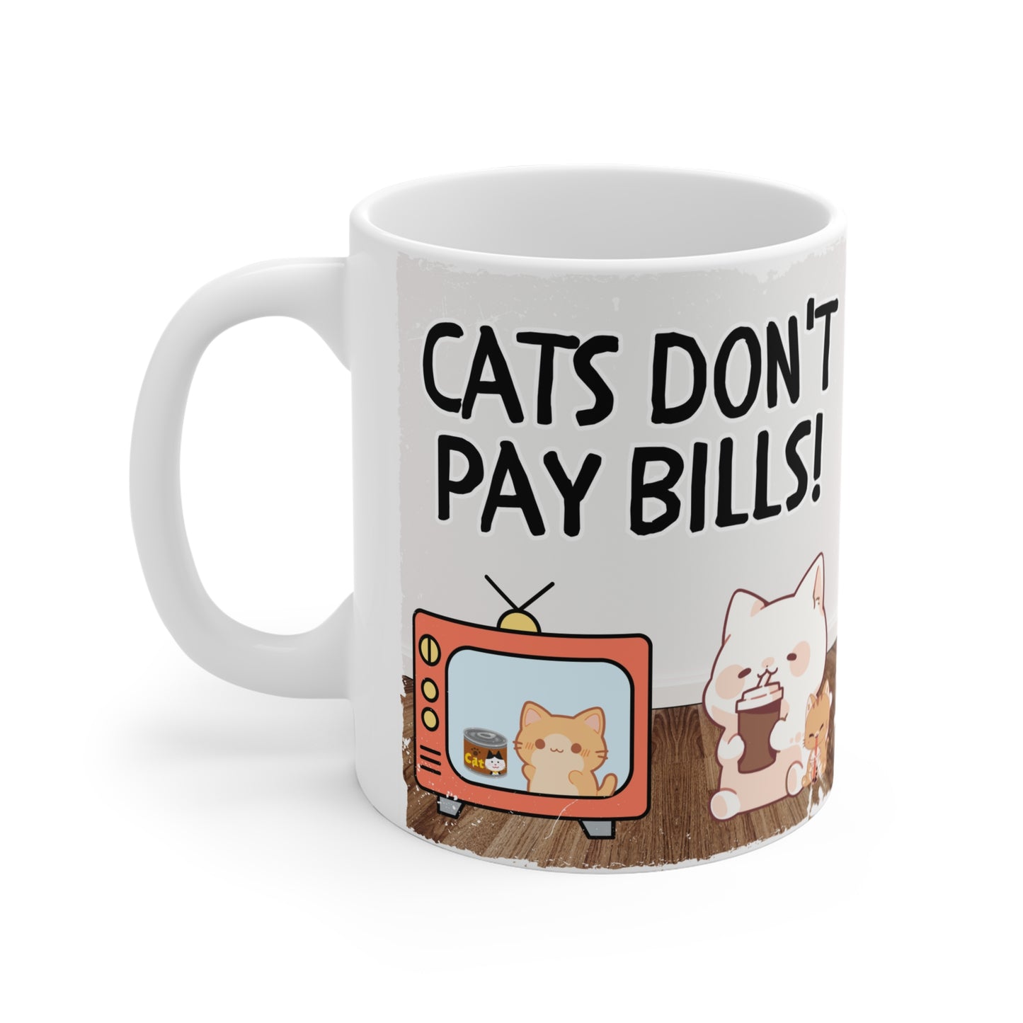 Cats Don't Pay Bills Mug 11oz