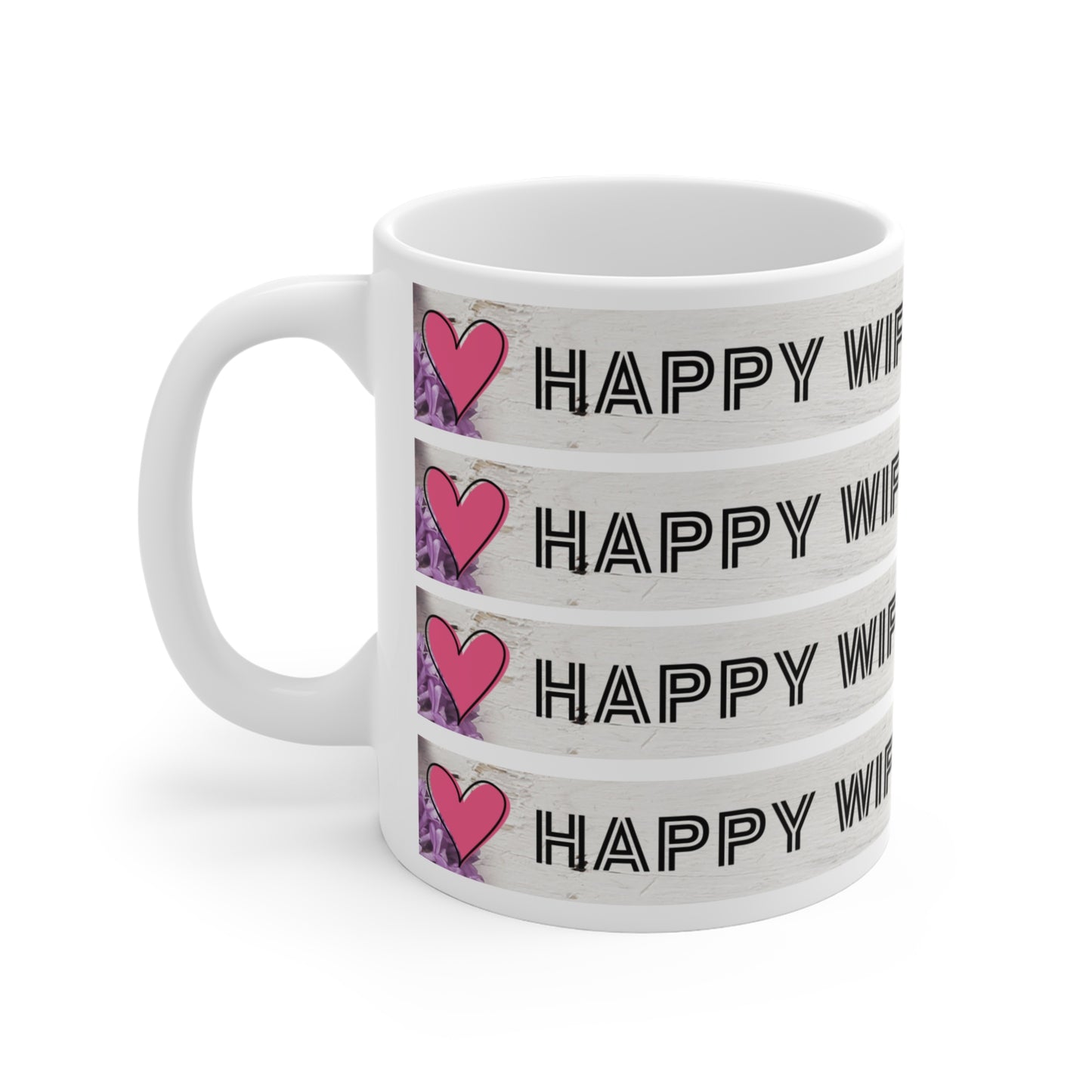 Happy Wife Happy Life Mug 110z, Ceramic, Dishwasher safe.