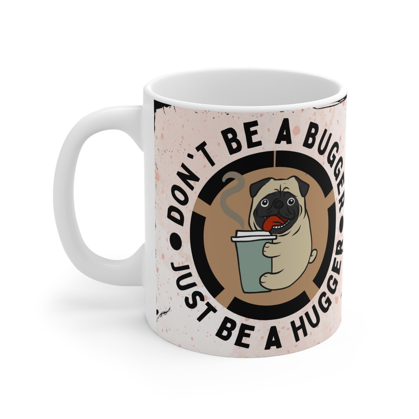 Be A Hugger Mug
