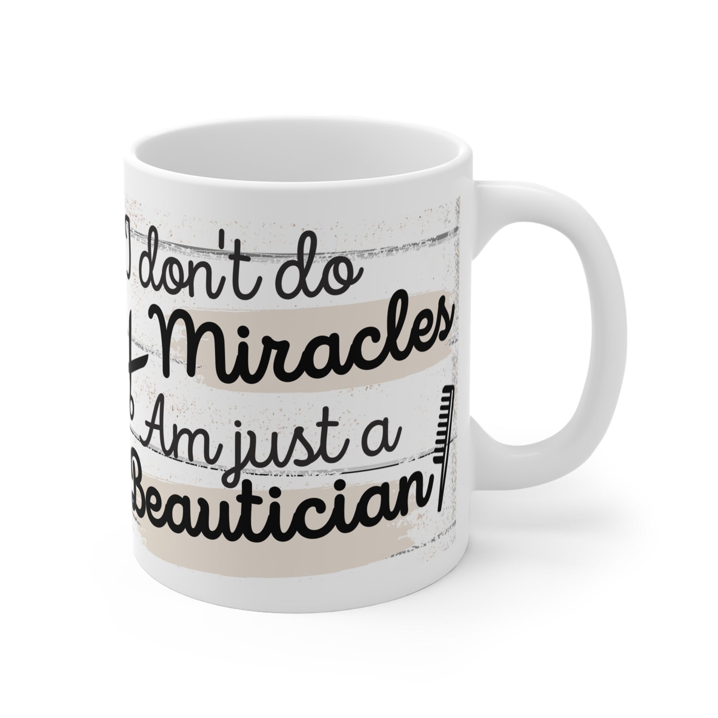 I Don't Do Miracles Mug 11oz