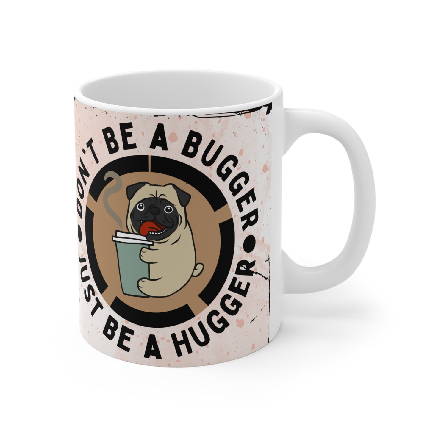 Be A Hugger Mug