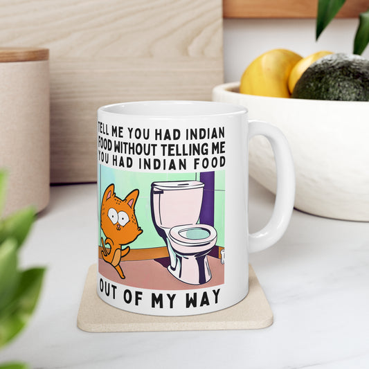 Tell me you had Indian Food. Ceramic Mug 11oz