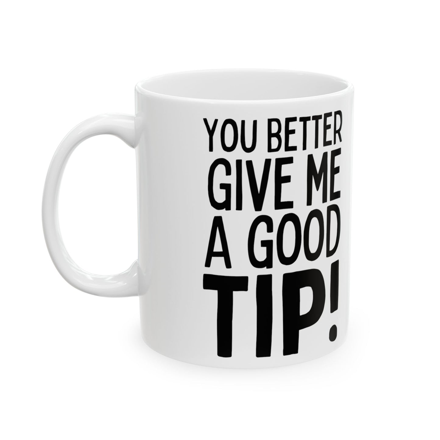 You Better Give Me A Good Tip.