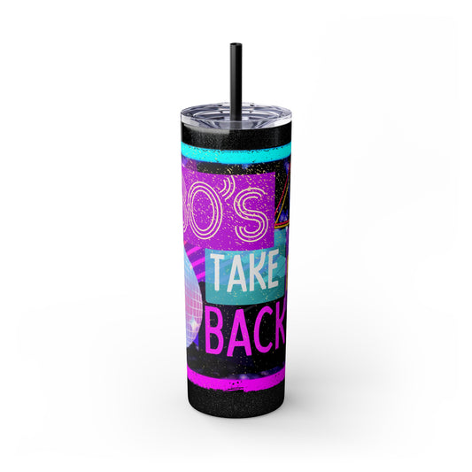 80's Take Me Back, Skinny Tumbler, 20oz