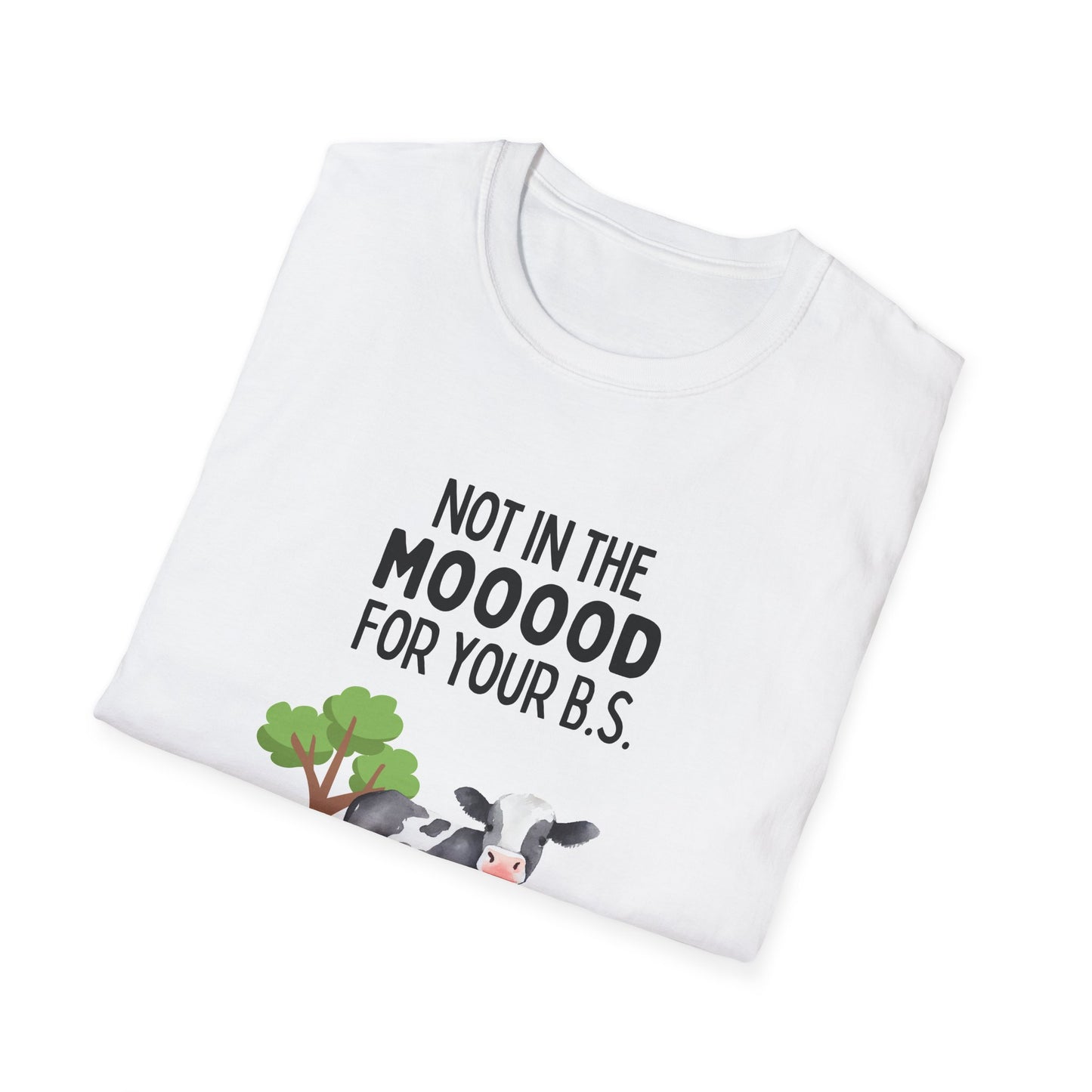 I am not in the mood. Unisex Softstyle T-Shirt