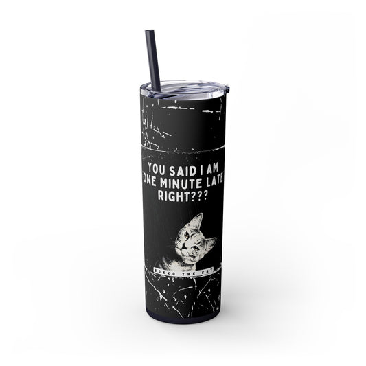 One Minute Late Black 20oz Skinny Tumbler