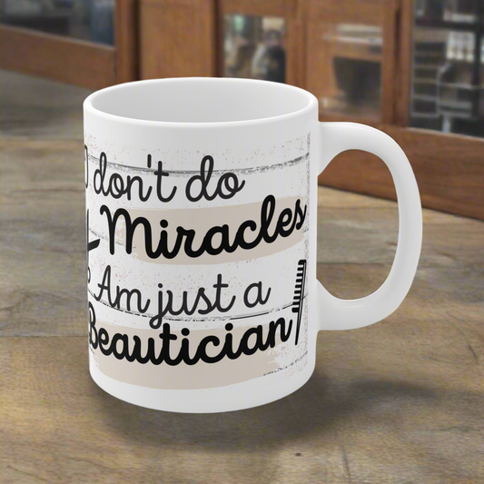 I Don't Do Miracles Mug 11oz